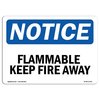 Signmission OSHA Notice Sign, 18" Height, 24" Width, Rigid Plastic, Flammable Keep Fire Away Sign, Landscape OS-NS-P-1824-L-12761